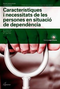 Característiques i necessitats de persones en situació de dependència·CFGM ATENCIÓ A PERSONES EN SITUACIÓ DE D