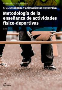 Metodología de la enseñanza de actividades fisicodeportivas·CFGS ENSEÑANZA Y ANIMACIÓN SOCIODEPORTIV