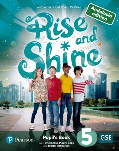 Rise & Shine Andalusia 5 Pupil´s Book & Interactive Pupil´s Book andDigital Reso·Primaria.5ºCurso·Rise & Shine!