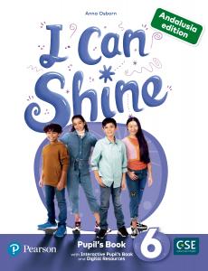 I Can Shine Andalusia 6 Pupil´s Book & Interactive Pupil´s Book andDigital Resou·Primaria.6ºCurso·I CAN SHINE