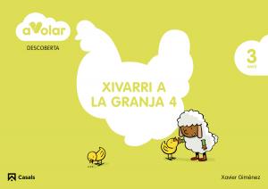 Descoberta. Xivarri a la granja 4. 3 anys. A volar!·Infantil.1er Curso·A volar!