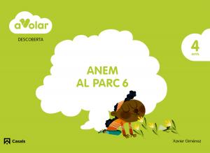 Descoberta. Anem al parc 6. 4 anys. A volar!·Infantil.2ºCurso·A volar!