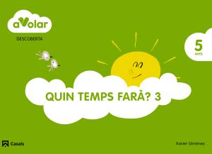 Descoberta. L home del temps 3. 5 anys. A volar!·Infantil.3er Curso·A volar!