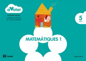 Matemàtiques 1. 5 anys. A volar!·Infantil.3er Curso·A volar!