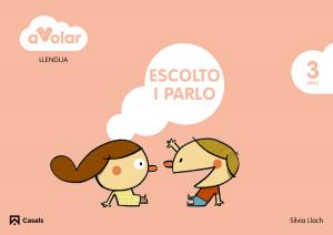 Llengua. Escolto i parlo 1. 3 anys. A volar!·Infantil.1er Curso·A volar!