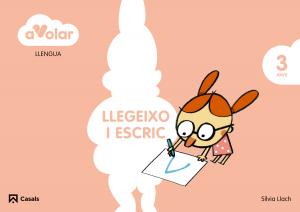 Llengua. Llegeixo i escric 1. 3 anys. A volar!·Infantil.1er Curso·A volar!