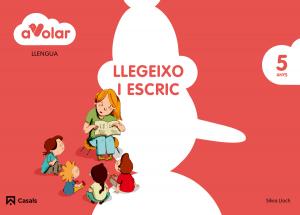 Llengua. Llegeixo i escric 3. 5 anys. A volar!·Infantil.3er Curso·A volar!