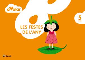 Les festes de l any. 5 anys. A volar!·Infantil.3er Curso·A volar!