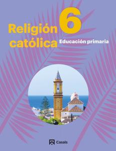 Religión Católica 6 Primaria Andalucía-Extremadura 2019·Primaria.6ºCurso