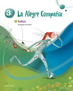 Antología de textos 3º Primaria (La alegre compañía)·Primaria.3er Curso·Pixépolis