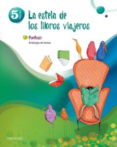 Antología de textos 5º Primaria (La estela de los libros viajeros)·Primaria.5ºCurso·Pixépolis