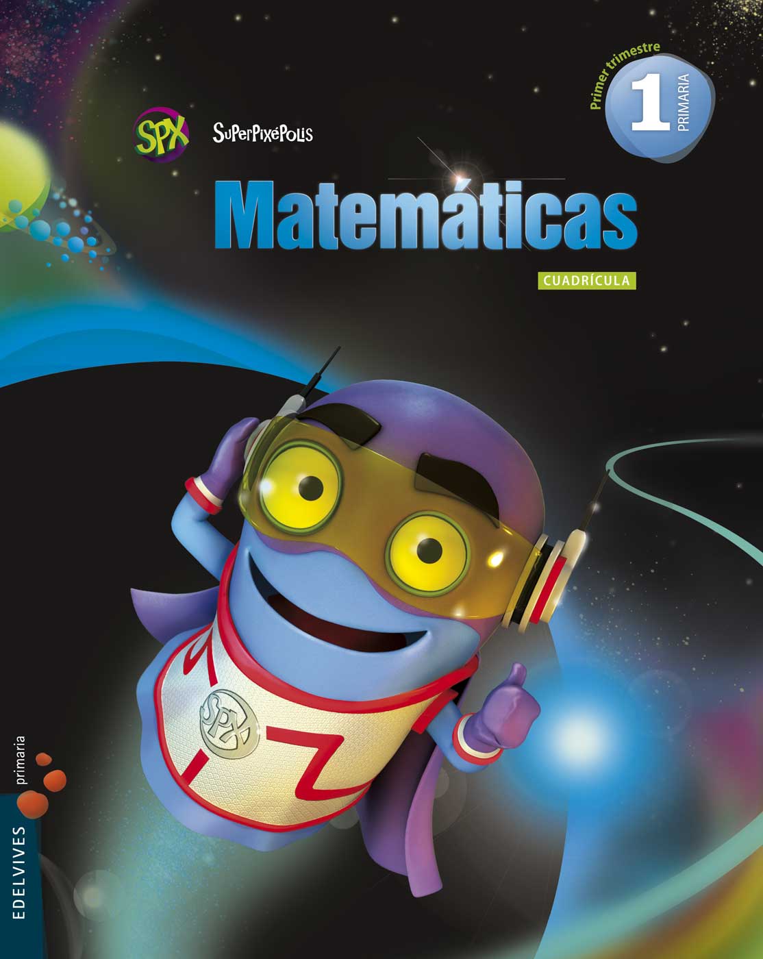 Matemáticas 1º (Cuadrícula) Tres Trimestres·Primaria.1er Curso·Superpixépolis