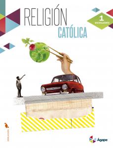 Religión Católica 1º Bachillerato·Bachillerato.1er Curso·Ágape