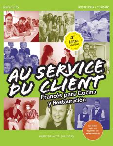 Au Service du Client. Francés para Cocina y Restauración 4.ª edición·Formación profesional·Hostelería y Turismo