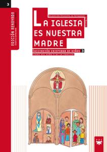 La Iglesia es nuestra Madre: iniciación cristiana de niños 3. Edición renovada·Iniciación cristiana de niños Madrid