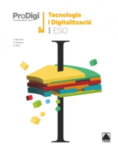 Quadern ProDigi. Tecnologia i digitalització I ESO·E.S.O.