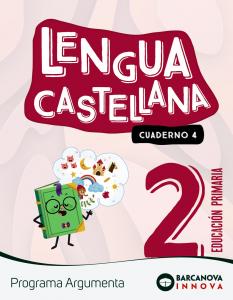 Argumenta 2. Lengua castellana. Cuaderno 4·Primaria.2ºCurso·Innova 2