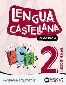 Argumenta 2. Lengua castellana. Cuaderno 6·Primaria.2ºCurso·Innova 2