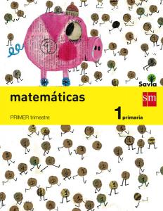 Matemáticas. 1 Primaria. Savia·Primaria.1er Curso