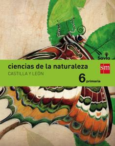 Ciencias de la naturaleza. 6 Primaria. Savia. Castilla y León·Primaria.6ºCurso