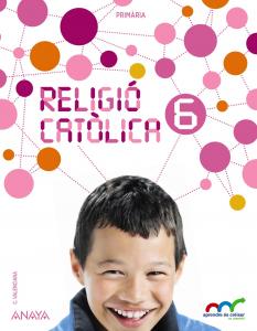 Religió catòlica 6.·Primaria.6ºCurso·Aprendre és créixer en connexió