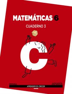 Matemáticas 6. Cuaderno 3.·Primaria.6ºCurso·Aprender es crecer