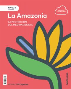 NIVEL III PRI LA AMAZONIA. LA PROTECCIÓN DEL MEDIOAMBIENTE·Primaria.5ºCurso