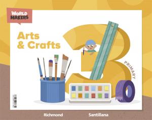 ARTS & CRAFTS 3 PRIMARY WORLD MAKERS·Primaria.3er Curso