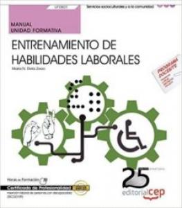 Manual. Entrenamiento de habilidades laborales (UF0801). Certificados de profesi