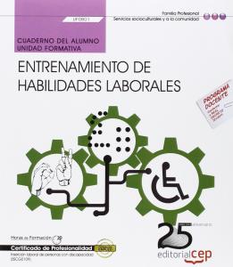 Cuaderno del alumno. Entrenamiento de habilidades laborales (UF0801). Certificados de profesionalida