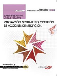 Cuaderno del alumno. ValoraciÃ³n, seguimiento, y difusiÃ³n de acciones de mediaciÃ³n (MF1041_3). Cer