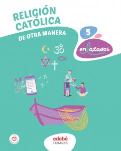 RELIGIÓN CATÓLICA 5·Primaria.5ºCurso·ENLAZADOS