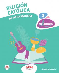 RELIGIÓN CATÓLICA 3·Primaria.3er Curso·ENLAZADOS