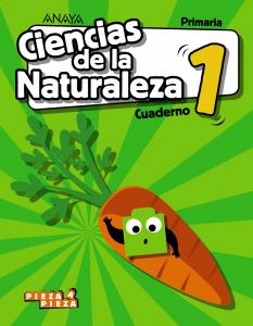 Ciencias de la Naturaleza 1. Cuaderno.·Primaria.1er Curso·Pieza a Pieza