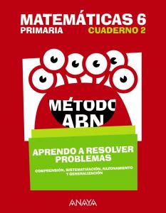 Matemáticas 6. Método ABN. Aprendo a resolver problemas 2.·Primaria.6ºCurso·Método ABN