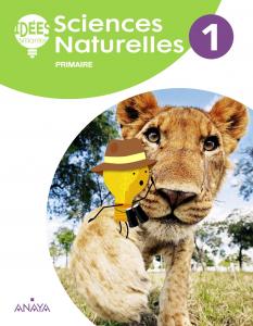 Sciences Naturelles 1. Livre de l élève·Primaria.1er Curso·Idées Brillantes