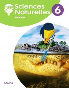 Sciences Naturelles 6. Livre de l élève·Primaria.6ºCurso·Idées Brillantes