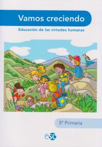 Vamos creciendo  educación de las virtudes humanas 5 ep