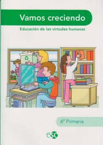 Vamos creciendo educación de las virtudes humanas 6º ep