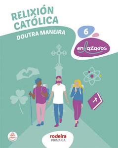 RELIXIÓN CATÓLICA 6·Primaria.6ºCurso·De otra Manera