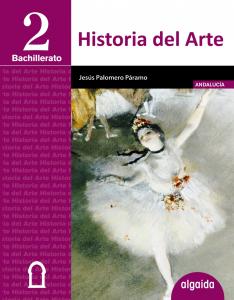 Historia del Arte 2º Bachillerato·Bachillerato.2ºCurso·Proyecto Algaida LOMCE I