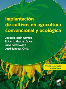 Implantación de cultivos en agricultura convencional y ecológica (2ª edición rev·Formación profesional·Producción Agroecológica