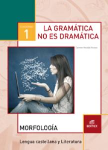 Cuaderno 1. La gramática no es dramática. Morfología·E.S.O.·Secundaria