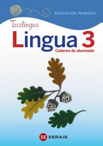 Lingua 3 Educación Primaria. Caderno do alumnado. Proxecto Tecelingua (2020)·Primaria.3er Curso·Tecelingua