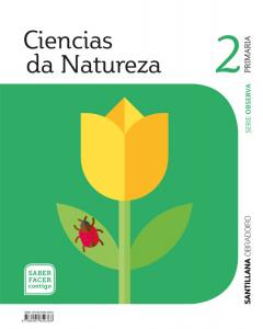 CIENCIAS DA NATUREZA SERIE OBSERVA 2 PRIMARIA SABER FACER CONTIGO·Primaria.2ºCurso