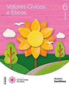 VALORES CIVICOS E ETICOS 6 PRIMARIA CONSTRUINDO MUNDOS·Primaria.6ºCurso