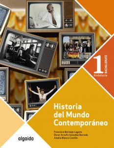 Historia del mundo contemporáneo 1º Bachillerato·Bachillerato.1er Curso·Proyecto Algaida LOMCE II