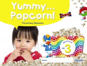 Yummy... Popcorn! Age 3. Second term·Infantil.1er Curso·Yummy... Popcorn!