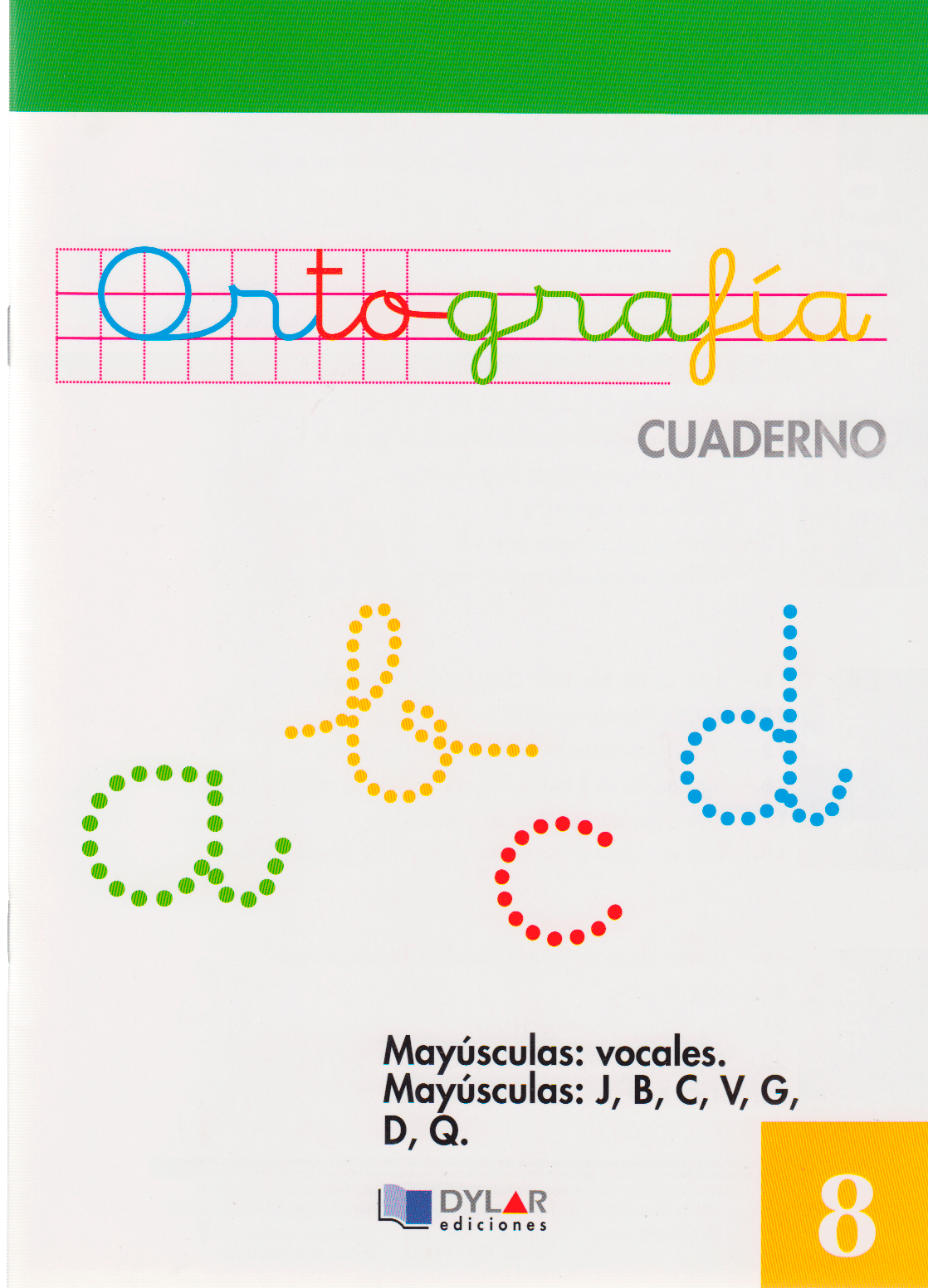 ORTOGRAFIA 8 - Mayúsculas: vocales. Mayúsculas: J,B,C,V,G,D,Q