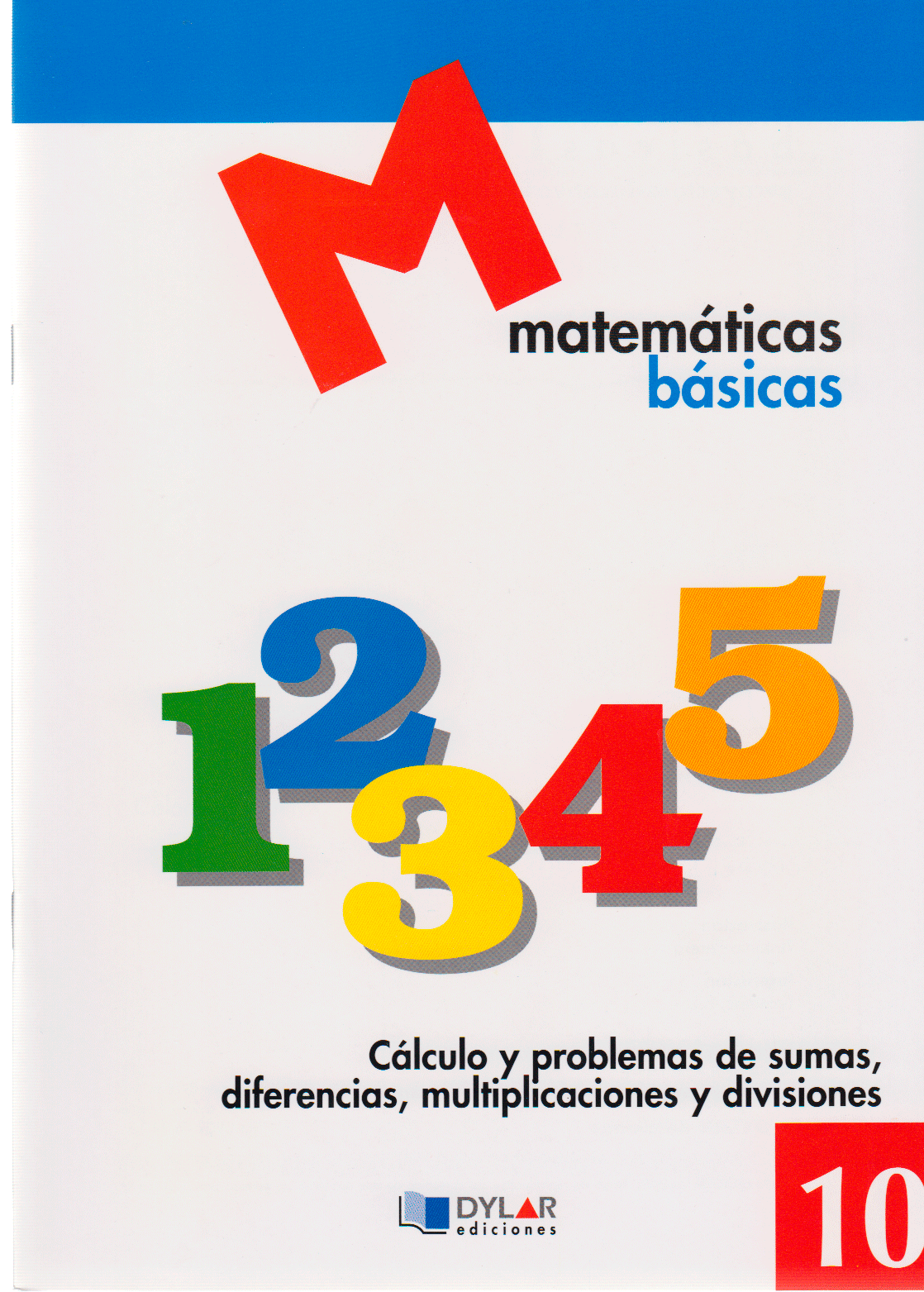 MATEMATICAS BASICAS - 10 Cálculo y poblemas de sumas, diferencias, multiplicacio